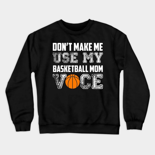 Don't make me use my basketball mom voice funny Crewneck Sweatshirt by Antoniusvermeu